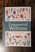 Empowered Wellness: What to Eat to Support Your Health & Immune System